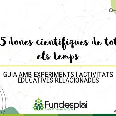 Fundesplai proposa 10 activitats pel Dia de la Dona en la Ciència 