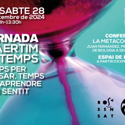 [28 setembre] JORNADA INɅERTIM EL TEMPS: Temps per pensar, temps per aprendre amb sentit
